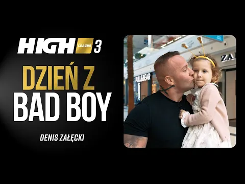 HIGH League 3 DZIEŃ Z: Denis "Bad Boy" Załęcki